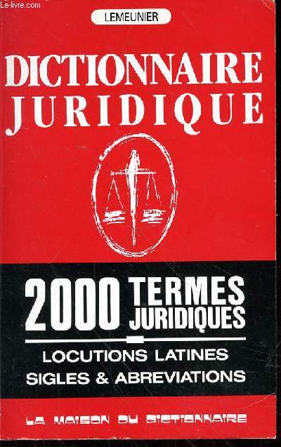 DICTIONNAIRE JURIDIQUE - 200 TERMES JURIDIQUES - LOCUTIONS LATINES SIGLES & ABREVIATIONS