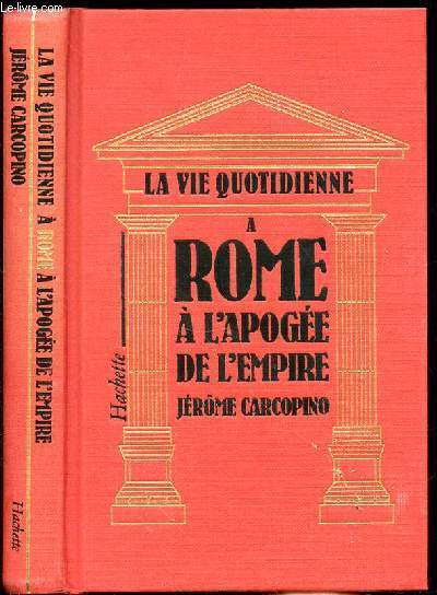 LA VIE QUOTIDIENNE A ROME A L'APOGEE DE L'EMPIRE