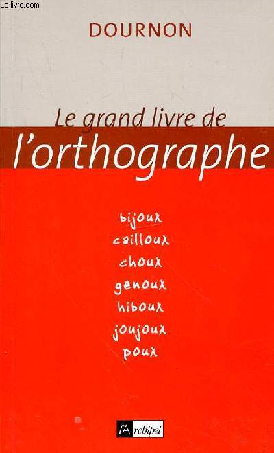 LE GRAND LIVRE DE L'ORTHOGRAPHE