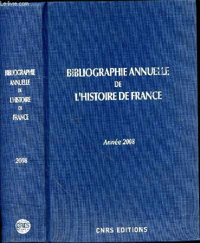 BIBLIOGRAPHIE ANNUELLE DE L'HISTOIRE DE FRANCE DU CINQUIEME SIECLE A 1958 - ANNEE 2008