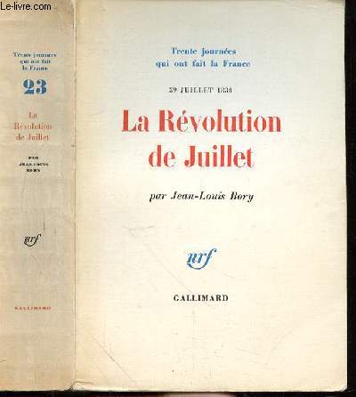LA REVOLUTION DE JUILLET - TRENTE JOURNEES QUI ONT FAIT LA FRANCE - 29 JUILLET 1830