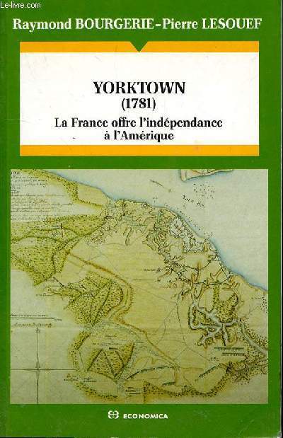 YORKTOWN (1781) LA FRACE OFFRE L'INDEPENDANCE A L'AMERIQUE