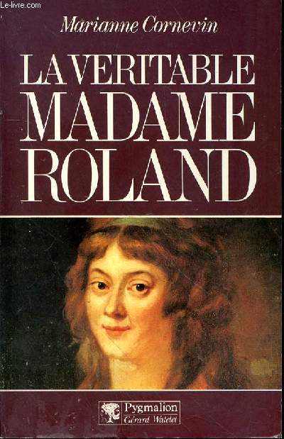 LA VERITABLE MADAME ROLAND