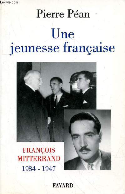 UNE JEUNESSE FRANCAISE - FRANCOIS MITTERAND 1934-1947