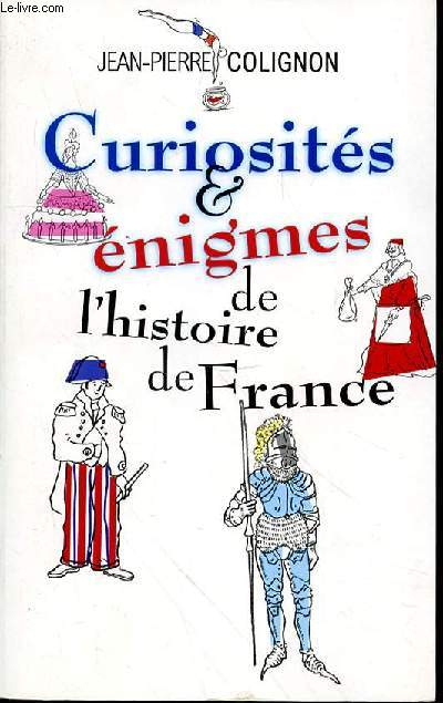 CURIOSITES ET ENIGMES DE L'HISTOIRE DE FRANCE