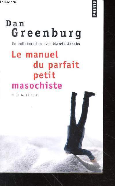 LE MANUEL DU PARFAUT PETIT MASOCHISTE