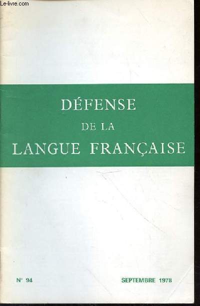 DEFENSE DE LA LANGUE FRANCAISE - N94 - SEPTEMBRE 1978 - A NOS AMIS - L'ACDEMIE GARDIENNE DE LA LANGUE - NOS REUNIONS PARISIENNES - SUR LE FRONT DE LA LITTERATURE - SUR LE FONT DE L'ORTHOGRAPHE - CERCLE BLAISE PASCAL - CERCLE DE PRESSE RICHELIEU