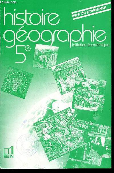 HISTOIRE GEOGRAPHIE 5e - INITIATION ECONOMIQUE - LIVRE DU PROFESSEUR
