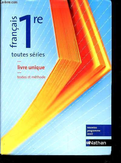 FRANCAIS 1RE - TOUTES SERIES - LIVRE UNIQUE - TEXTES ET METHODE