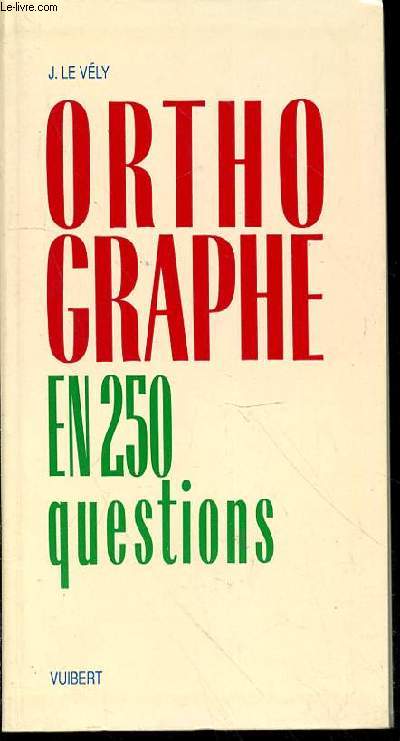 ORTHOGRAPHE EN 250 QUESTIONS
