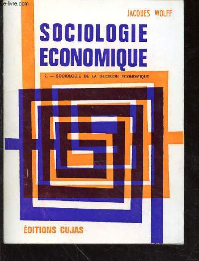 SOCIOLOGIE ECONOMIQUE - 2- SOCIOLOGIE DE LA DECISION ECONOMIQUE