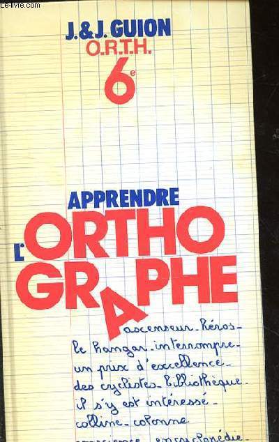 APPRENDRE L'ORTHOGRAPHE 6e + livret du professeur