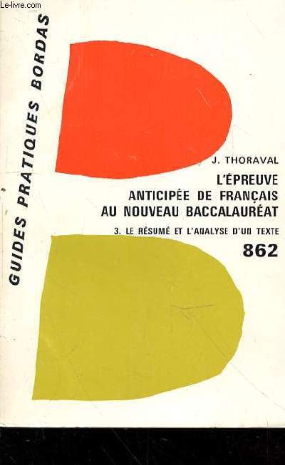 L'EPREUVE ANTICIPEE DE FRANCAIS AU NOUVEAU -BACCALAUREAT - 3 LE RESUME ET L'ANALYSE D'UN TEXTE -N862
