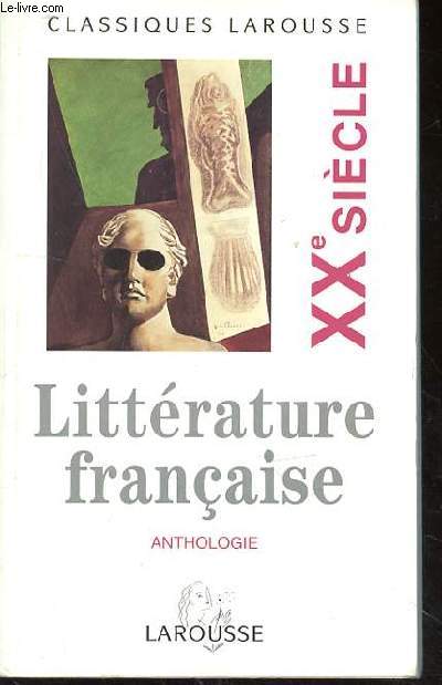 ANTHOLOGIE - LITTERATURE FRANCAISE XXe SIECLE