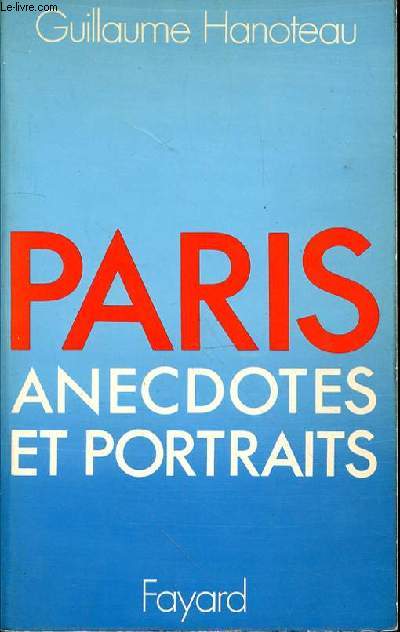 PARIS ANECDOTES ET PORTRAITS