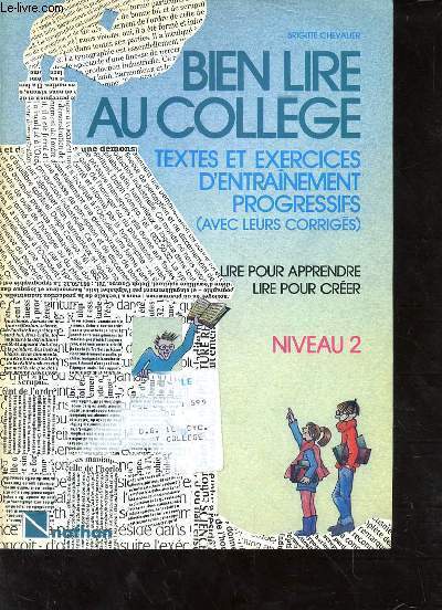 BIEN LIRE AU COLLEGE - TEXTES ET EXERCICES D'ENTRAINEMENT PROGRESSIFS AVEC LEURS CORRIGES - LIRE POUR APPRENDRE LIRE POUR CREER - NIVEAU 2