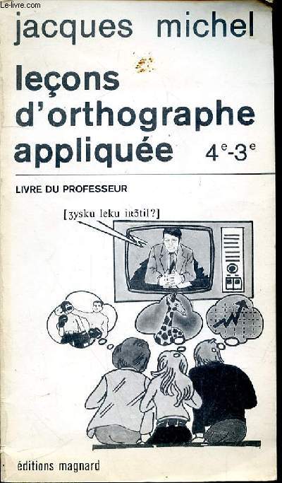 LECONS D'ORTHOGRAPHE APPLIQUEE 4e-3e - LIVRE DU PROFESSEUR