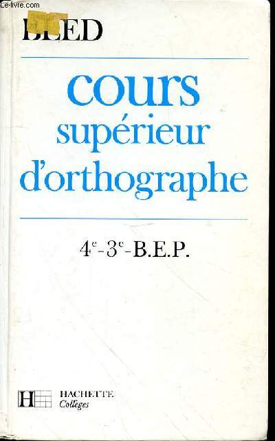 COURS SUPERIEUR D'ORTHOGRAPHE 4e-3e B.E.P