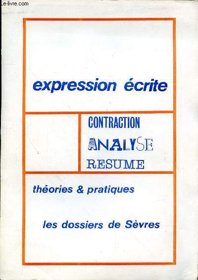 EXPRESSION ECRITE - CONTRACTION - ANALYSE - RESUME - THEORIES & PRATIQUES - LES DOSSIERS DE SEVRES - ELP N66