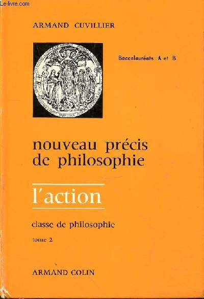 NOUVEAU PRECIS DE PHILOSOPHIE L'ACTION - 7e EDITION - TOME 2 - BACCALAUREAT A ET B