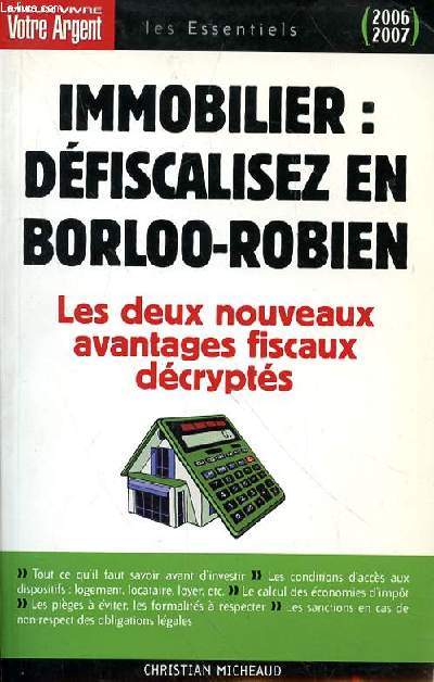 MIEUX VIVRE VOTRE ARGENT - LES ESSENTIELS 2006-2007 - IMMOBILIER : DEFISCALISEZ EN BORLOO-ROBIEN - LES DEUX NOUVEAUX AVANTAGES FISCAUX DECRYPTES