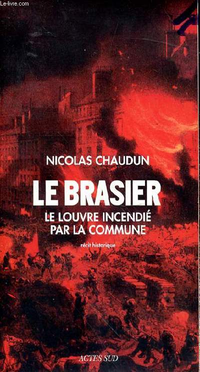 LE BRASIER LE LOUVRE PAR LA COMMUNE - RECIT HISTORIQUE