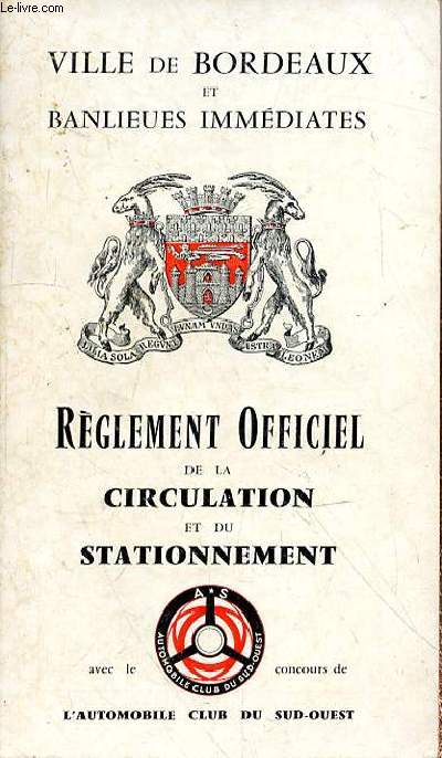 REGLEMENT OFFICIEL DE LA CIRCULATION ET DU STATIONNEMENT AVEC LE CONCOURS DE L'AUTOMOBILE CLUB DU SUD OUEST - VILLE DE BORDEAUX ET BANLIEUES IMMEDIATES