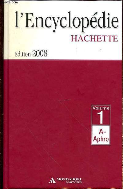 L'ENCYCLOPEDIE HACHETTE EDITION 2008 - VOL 1 - A-APHRO