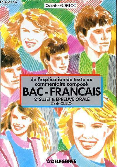 DE L'EXPLICATION DE TXTE AU COMMENTAIRE COMPOSE BACCA LAUREAT FRANCAIS 2e SUJET & EPREUVE ORALE - SPECIMEN