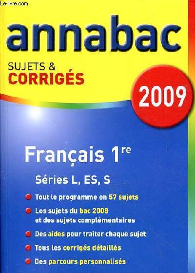 ANNABAC SUJETS & CORRIGES 2009 - FRANCAIS 1RE SERIE L, ES, S