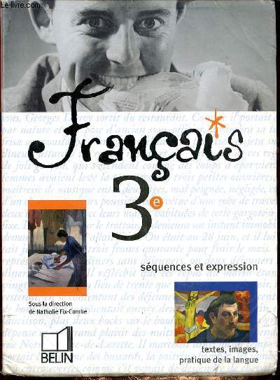 FRANCAIS 3e SEQUENCES ET EXPRESSION - TEXTES - IMAGES - PRATIQUE DE LA LANGUE