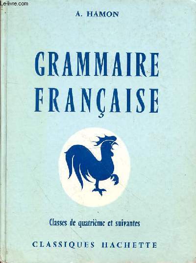 GRAMMAIRE FRANCAISE - CLASSES DE QUATRIEME ET SUIVANTES