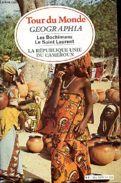 TOUR DU MONDE GEOGRAPHIE - LES BOCHIMANS- LE SAINT LAURENT - LA REPUBLIQUE UNIE DU CAMEROUN - MAI 1979 - N236