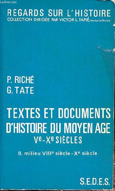 TEXTES ET DOCUMENTS D'HISTOIRE DU MOYEN AGE Ve-Xe SIECLES - II. MILIEU VIIIe SIECLE - Xe SIECLE