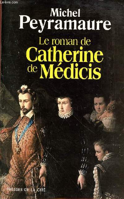 LE ROMAN DE CATHERINE DE MEDICIS
