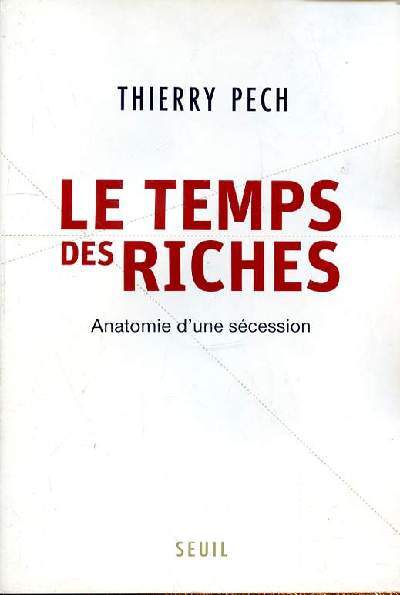 LE TEMPS DES RICHES - ANATOMIE D'UNE SECESSION