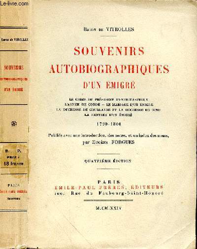 SOUVENIRS AUTOBIOGRAPHIQUES D'UN EMIGRE - LE CRIME DU PRESIDENT D'ENTRECASTEAUX - L'ARMEE DE CONDE - LE MARIAGE D'UN IMMIGRE - LA DUCHESSE DE DINO - LA RENTREE D'UN EMIGRE - 1790-1800 - PUBLIES AVEC UNE INTRO DES NOTES ET UN INDEX DES NOMS