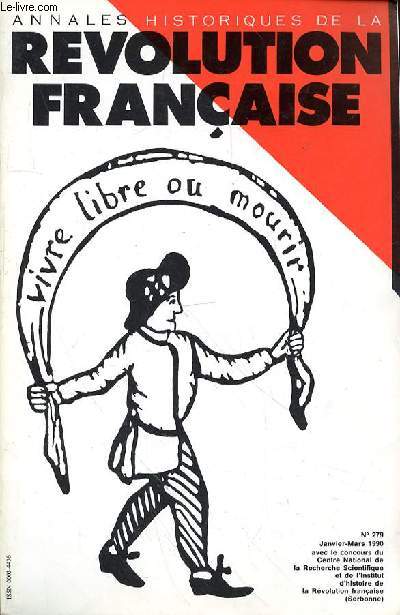 ANNALES HISTORIQUES DE LA REVOLUTION FRANCAIS - N279 - MAURICE AGULHON - DEBAS ACTUELS SUR LA REVOLUTION EN FRANCE - PORSET CHARLES LES FRANCS MACONS ET LA REVOLUTION - GUY LE MARCHAND - TROUBLES POPULAIRES AU XVIIIe SIECLE ET CONSCIENCE DE CLASSE
