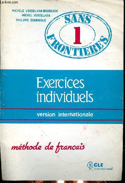 SANS FRONTIERES 1 - EXERCICES INDIVIDUELS - VERSION INTERNATIONALE - METHODE DE FRANCAIS