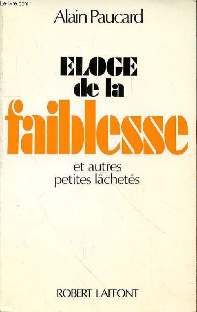 ELOGE DE LA FAIBLESSE ET AUTRES PETITES LACHETES