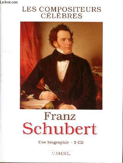 LES COMPOSITEURS CELEBRES : FRANZ SCHUBERT