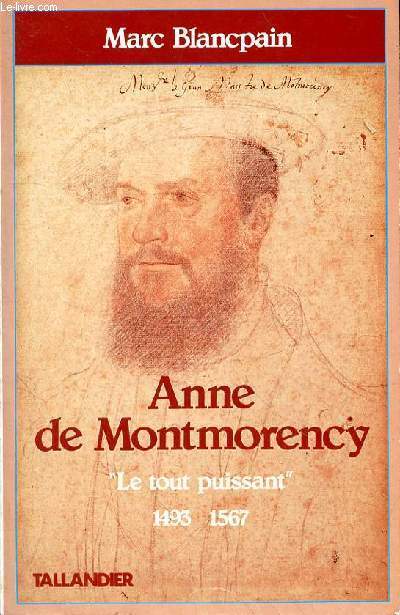ANNE DE MONTMORENCY - LE TOUT PUISSANT 1493-1567