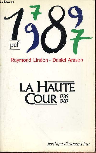 LA HAUTE COUR - 1789-1987