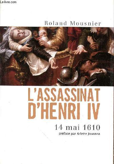 L'ASSASSINAT D'HENRI IV - 14 MAI 1610