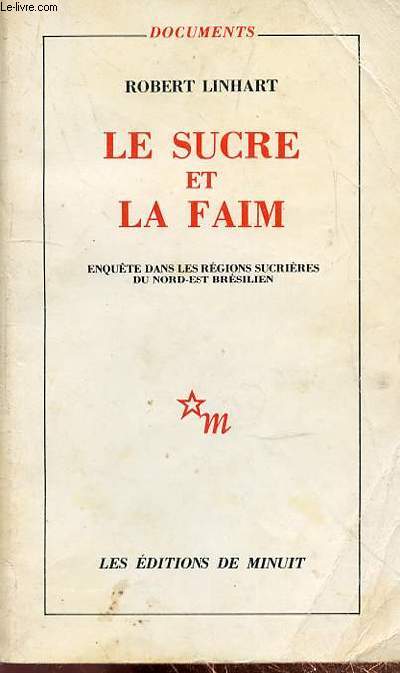 LE SUCRE ET LA FAIM - ENQUETE DANS LES REGIONS SUCRIERES DU NORD EST BRESILIEN - DOCUMENTS