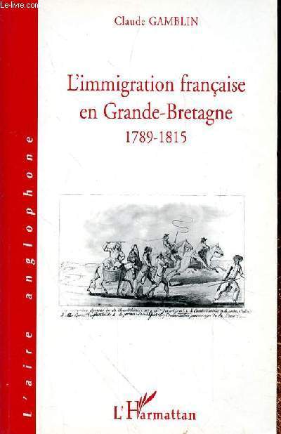L'IMMIGRATION FRANCAISE EN GRANDE BRETAGNE 1789-1815