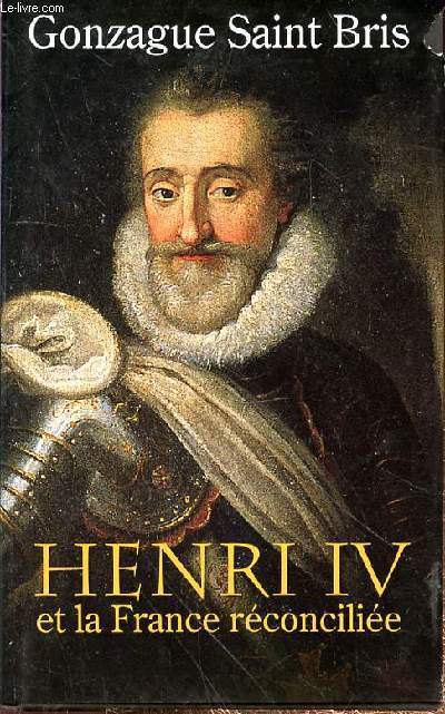 HENRI IV ET LA FRANCE RECONCILIEE