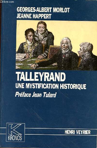 TALLEYRAND - UNE MYSTIFICATION HISTORIQUE