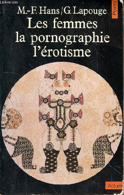 LES FEMMES, LA PORNOGRAPHIE, L'EROTISME - Collection Points A32