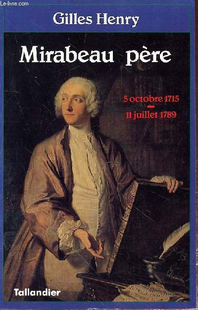 MIRABEAU PERE - 5 OCTOBRE 1715-11 JUILLET 1789